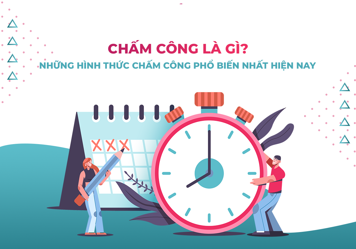 BẢNG CHẤM CÔNG – CÔNG CỤ QUẢN LÝ THỜI GIAN HIỆU QUẢ CHO DOANH NGHIỆP