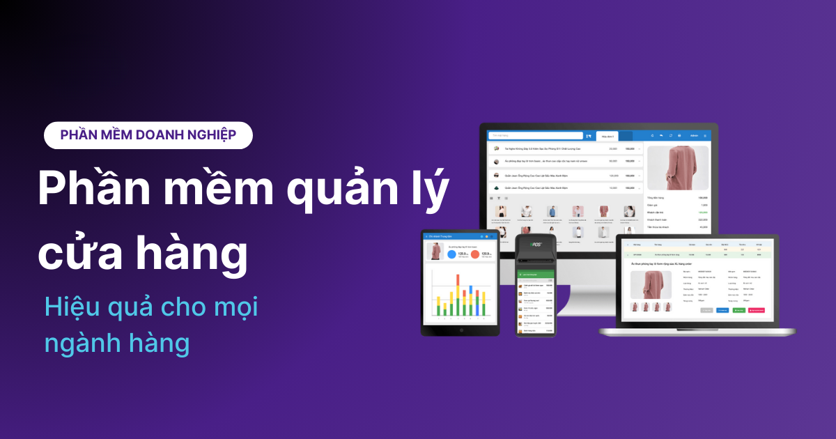 Phần Mềm Quản Lý Cửa Hàng: Giải Pháp Tối Ưu Hóa Hoạt Động Kinh Doanh